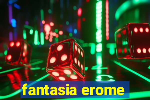 fantasia erome